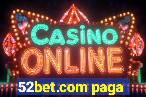 52bet.com paga